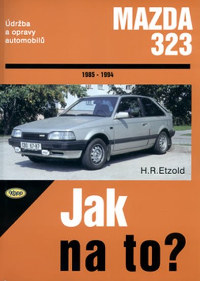 Etzold Hans-Rüdiger: Mazda 323 - 1985 - 1994 - Jak na to? - 40.