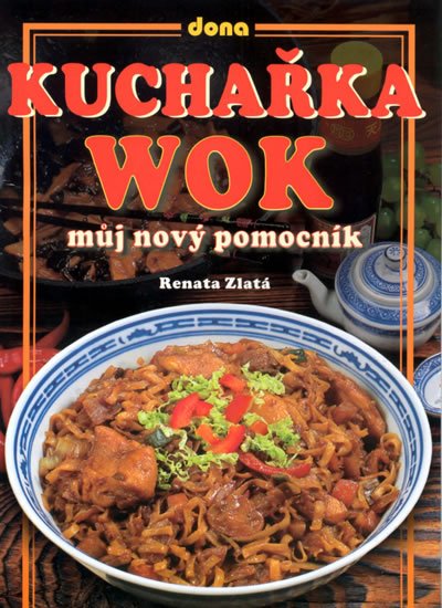 Zlatá Renata: Kuchařka WOK - můj nový pomocník
