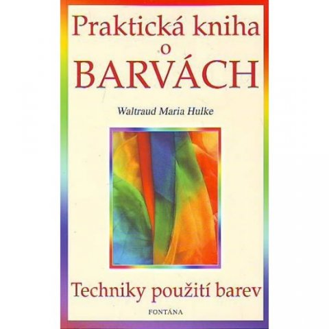 Hulke Waltraud Maria: Praktická kniha o barvách Hulke Waltraud Maria: Praktická kniha o barvách