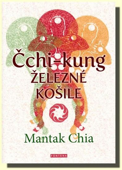 Chia Mantak: Čchi-Kung - Železné košile