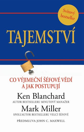 Blanchard Kenneth: Tajemství - Co výjimeční šéfové vědí a jak postupují