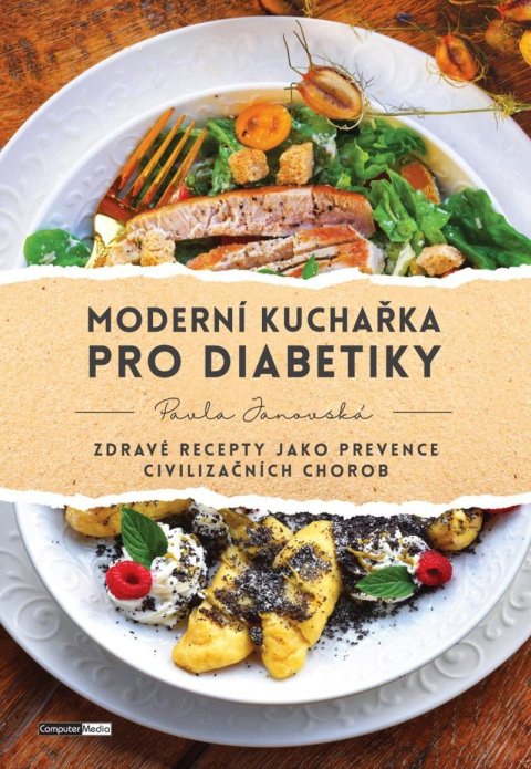 Janovská Pavla: Moderní kuchařka pro diabetiky - Zdravé recepty jako prevence civilizačních Janovská Pavla: Moderní kuchařka pro diabetiky - Zdravé recepty jako prevence civilizačních