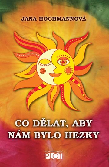 Hochmannová Jana: Co dělat, aby nám bylo hezky Hochmannová Jana: Co dělat, aby nám bylo hezky