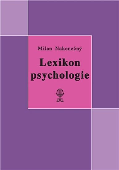 Nakonečný Milan: Lexikon psychologie Nakonečný Milan: Lexikon psychologie