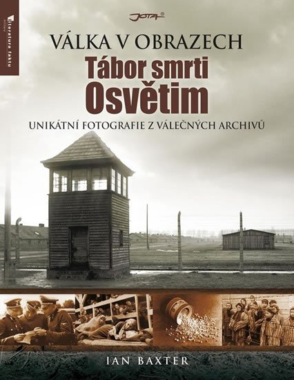 Baxter Ian: Tábor smrti Osvětim - Válka v obrazech