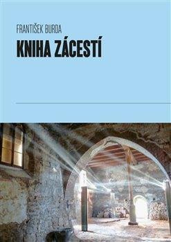 Burda František: Kniha Zácestí - K transkulturní fenomenologii cestování a poutnictví aneb h