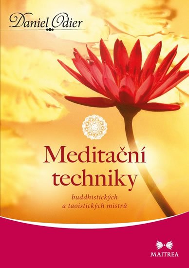 Odier Daniel: Meditační techniky buddhistických a taoistických mistrů Odier Daniel: Meditační techniky buddhistických a taoistických mistrů