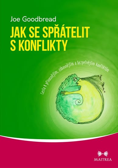 Goodbread Joe: Jak se spřátelit s konflikty - Cesta k přínosnějším, zábavnějším a bezpečně