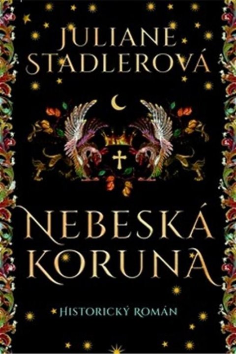 Stadlerová Juliane: Nebeská koruna Stadlerová Juliane: Nebeská koruna