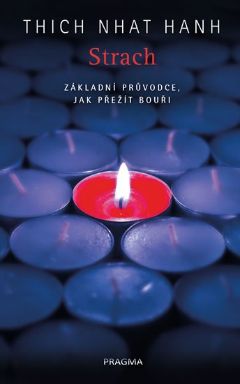 Hanh Thich Nhat: Strach. Základní průvodce, jak přežít bouři Hanh Thich Nhat: Strach. Základní průvodce, jak přežít bouři