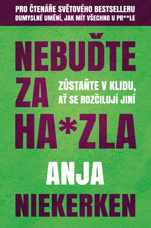 Niekerken Anja: Nebuďte za ha*zla - Zůstaňte v klidu, ať se rozčilují jiní