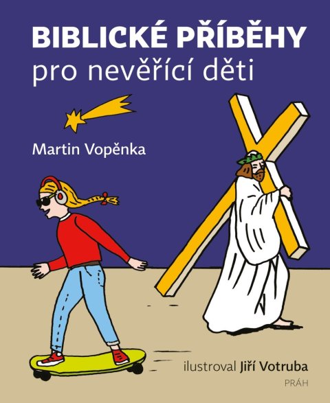 Vopěnka Martin: Biblické příběhy pro nevěřící děti Vopěnka Martin: Biblické příběhy pro nevěřící děti