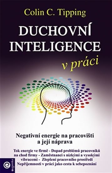 Tipping Colin C.: Duchovní inteligence v práci - Negativní energie na pracovišti a její nápra