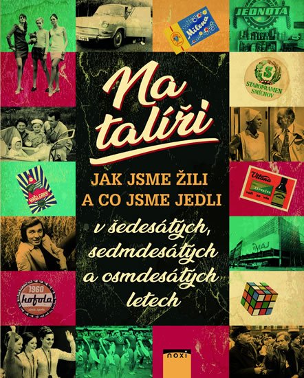 Formáčková Marie: Na talíři - Jak jsme žili a co jsme jedli v šedesátých, sedmdesátých a osmd