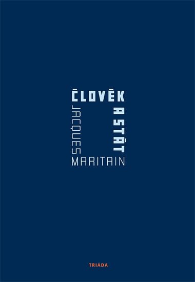 Maritain Jacques: Člověk a stát