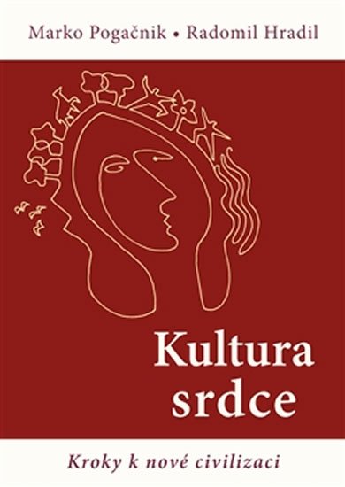 Hradil Radomil: Kultura srdce - Kroky k nové civilizaci