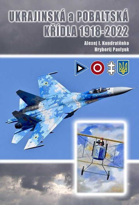 Kondratěnko Alexej I.: Ukrajinská a pobaltská křídla 1918-2022 Kondratěnko Alexej I.: Ukrajinská a pobaltská křídla 1918-2022