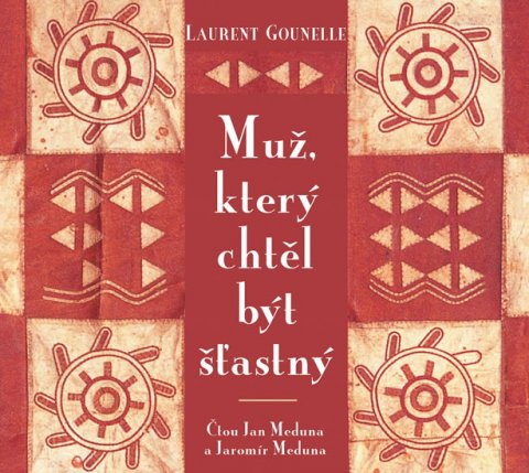 Gounelle Laurent: Muž, který chtěl být šťastný - CD (Čte Jan a Jaromír Meduna) Gounelle Laurent: Muž, který chtěl být šťastný - CD (Čte Jan a Jaromír Meduna)