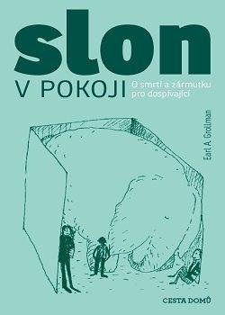 Grollman Earl A.: Slon v pokoji - O smrti a zármutku pro dospívající