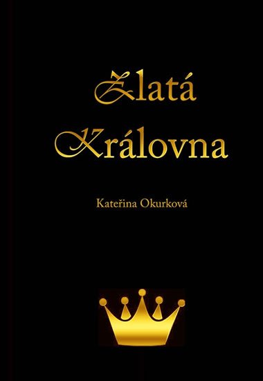 Okurková Kateřina: Zlatá královna