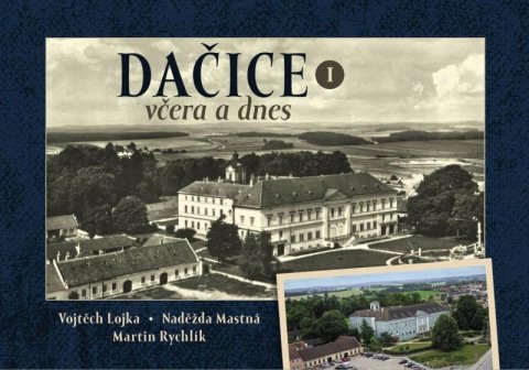 Rychlík Martin: Dačice včera a dnes I.