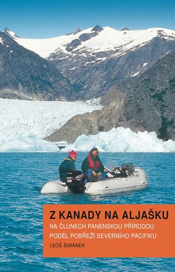 Šimánek Leoš: Z Kanady na Aljašku - Na člunech panenskou přírodou podél pobřeží Severního Šimánek Leoš: Z Kanady na Aljašku - Na člunech panenskou přírodou podél pobřeží Severního