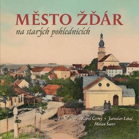kolektiv autorů: Město Žďár na starých pohlednicích