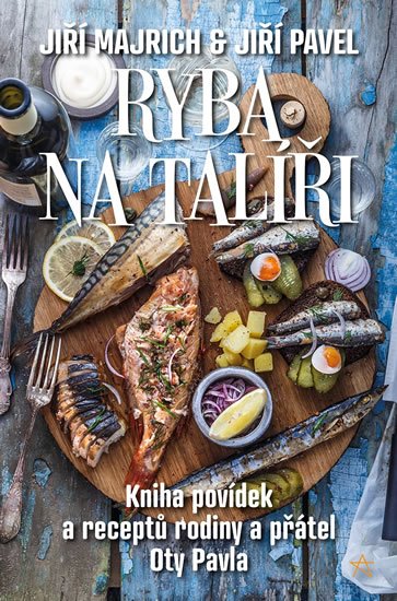 Majrich Jiří, Pavel Jiří,: Ryba na talíři - Kniha povídek a receptů rodiny a přátel Oty Pavla Majrich Jiří, Pavel Jiří,: Ryba na talíři - Kniha povídek a receptů rodiny a přátel Oty Pavla