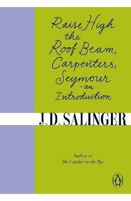 Salinger Jerome David: Raise High the Roof Beam, Carpenters; Seymour - an Introduction