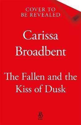 Broadbent Carissa: Fallen and the Kiss of Dusk
