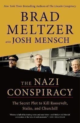 Meltzer Brad: The Nazi Conspiracy: The Secret Plot to Kill Roosevelt, Stalin, and Churchi