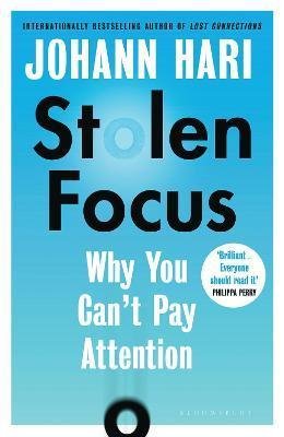 Hari Johann: Stolen Focus : Why You Can´t Pay Attention