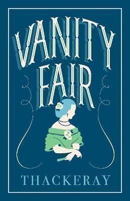 Thackeray William Makepeace: Vanity Fair: Annotated Edition (Alma Classics Evergreens)