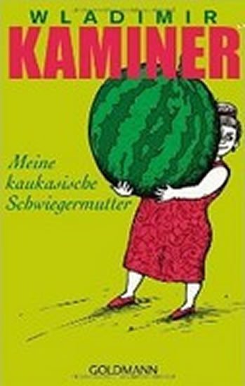 Kaminer Wladimir: Meine kaukasische Schwiegermut