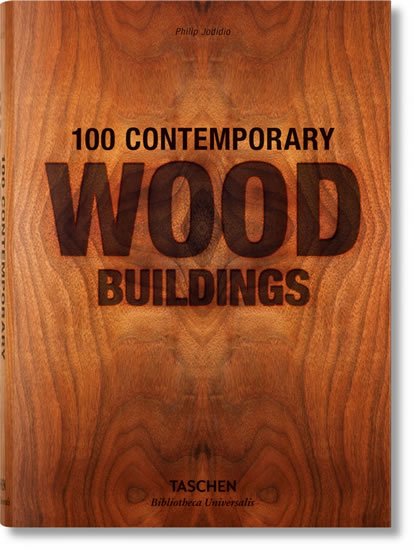 Jodidio Philip: 100 Contemporary Wood Buildings (Bibliotheca Universalis)
