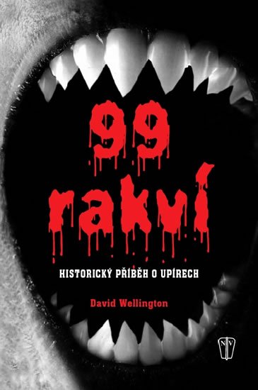 Wellington David: 99 rakví - Historický příběh o upírech Wellington David: 99 rakví - Historický příběh o upírech