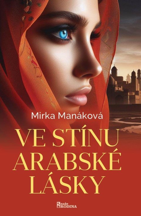 Manáková Mirka: Ve stínu arabské lásky Manáková Mirka: Ve stínu arabské lásky