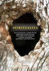 Stehlíková Babyrádová Hana: Spiritualita - Fenomén spirituality z pohledu filozofie, religionistiky, te