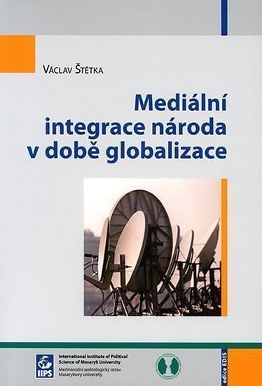 Štětka Václav: Mediální integrace národa v době globalizace