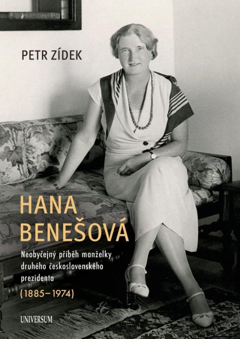 Zídek Petr: Hana Benešová – Neobyčejný příběh manželky druhého československého prezide Zídek Petr: Hana Benešová – Neobyčejný příběh manželky druhého československého prezide