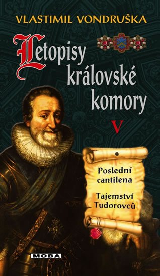 Vondruška Vlastimil: Letopisy královské komory V. - Poslední cantilena / Tajemství Tudorovců