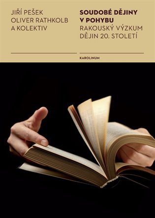 Pešek Jiří: Soudobé dějiny v pohybu - Rakouský výzkum dějin 20. století