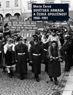 Černá Marie: Sovětská armáda a Česká společnost 1968-1991