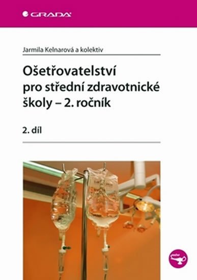 Kelnarová Jarmila: Ošetřovatelství pro střední zdravotnické školy - 2. ročník/2. díl