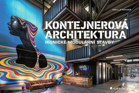 Kramer Sibylle: Kontejnerová architektura - Ikonické modulární stavby Kramer Sibylle: Kontejnerová architektura - Ikonické modulární stavby