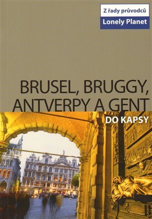 neuveden: Brusel, Bruggy, Antverpy a Gent do kapsy - Lonely Planet