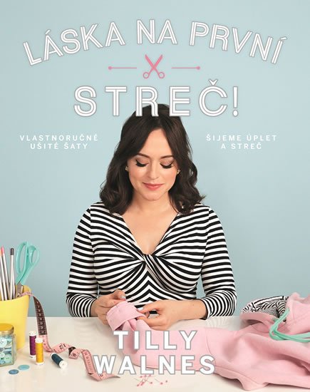 Walnesová Tilly: Láska na první streč! - Vlastnoručně ušité šaty, šijeme úplet a streč Walnesová Tilly: Láska na první streč! - Vlastnoručně ušité šaty, šijeme úplet a streč