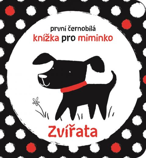 Baggott Stella: Zvířata - První černobílá knížka pro miminko Baggott Stella: Zvířata - První černobílá knížka pro miminko