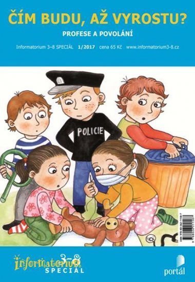 Těthalová Marie: Informatorium 3-8 SPECIÁL 1/2017 - Čím budu, až vyrostu?