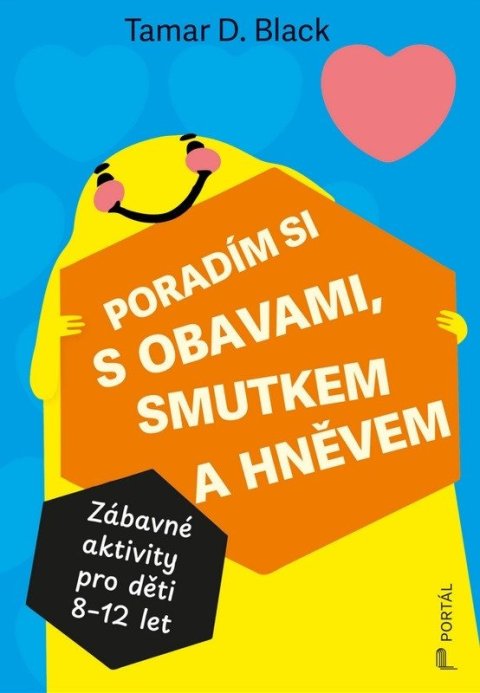 Black Tamar D.: Poradím si s obavami, smutkem a hněvem - Zábavné aktivity pro děti 8-12 let